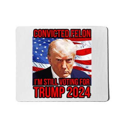 IM Voting For A Convicted Felon Trump 2024 Convict Mousepad