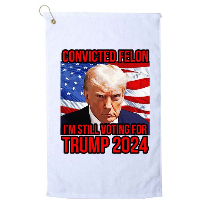 IM Voting For A Convicted Felon Trump 2024 Convict Platinum Collection Golf Towel