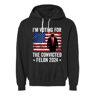 i am Voting For The Convicted Felon 2024 Garment-Dyed Fleece Hoodie