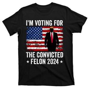 i am Voting For The Convicted Felon 2024 T-Shirt