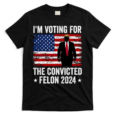 i am Voting For The Convicted Felon 2024 T-Shirt