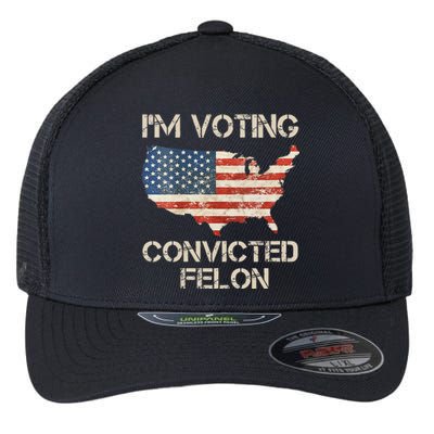 IM Voting For The Convicted Felon Flexfit Unipanel Trucker Cap