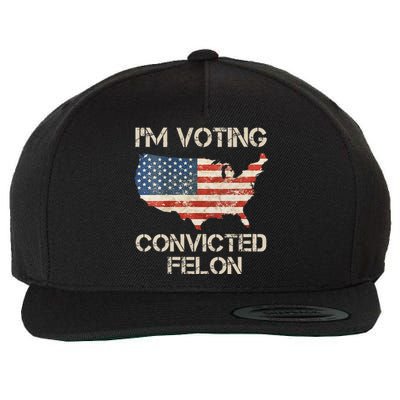 IM Voting For The Convicted Felon Wool Snapback Cap