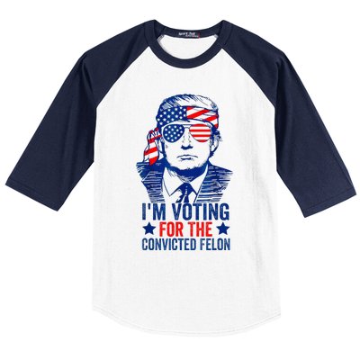 IM Voting For The Convicted Funny Trump 2024 Felon Baseball Sleeve Shirt