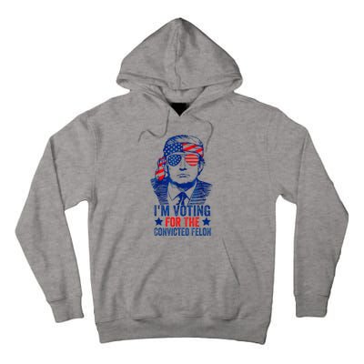 IM Voting For The Convicted Funny Trump 2024 Felon Tall Hoodie