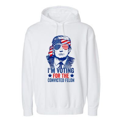 IM Voting For The Convicted Funny Trump 2024 Felon Garment-Dyed Fleece Hoodie