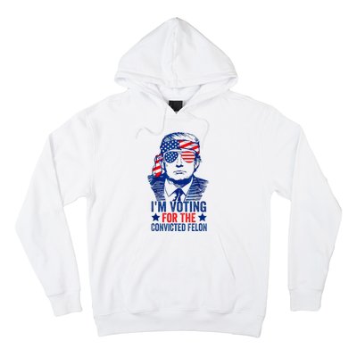 IM Voting For The Convicted Funny Trump 2024 Felon Hoodie