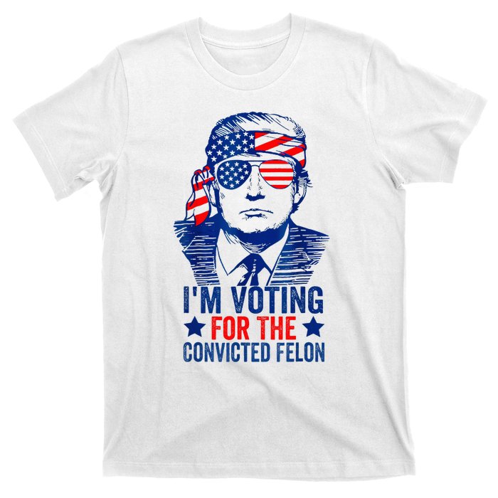 IM Voting For The Convicted Funny Trump 2024 Felon T-Shirt