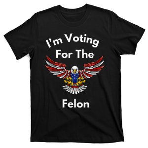 Im Voting For The Felon Funny Pro Trump Pride T-Shirt