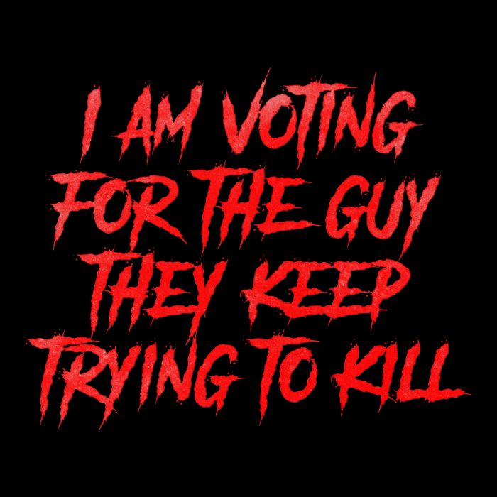 IM Voting For The Guy They Keep Trying To Kill 16 in Basic Backpack