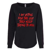 IM Voting For The Guy They Keep Trying To Kill Womens California Wash Sweatshirt