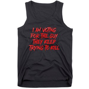 IM Voting For The Guy They Keep Trying To Kill Tank Top