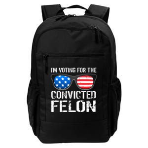 IM Voting For The Convicted Felon Pro Trump 2024 Daily Commute Backpack