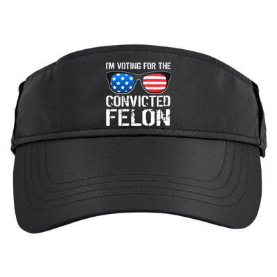 IM Voting For The Convicted Felon Pro Trump 2024 Adult Drive Performance Visor