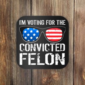 IM Voting For The Convicted Felon Pro Trump 2024 Coaster