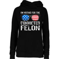 IM Voting For The Convicted Felon Pro Trump 2024 Womens Funnel Neck Pullover Hood