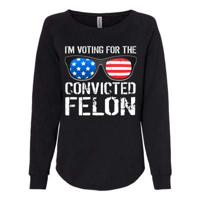 IM Voting For The Convicted Felon Pro Trump 2024 Womens California Wash Sweatshirt