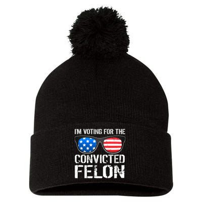 IM Voting For The Convicted Felon Pro Trump 2024 Pom Pom 12in Knit Beanie