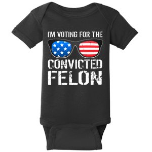 IM Voting For The Convicted Felon Pro Trump 2024 Baby Bodysuit