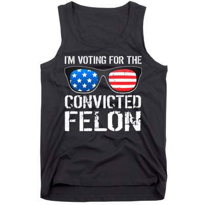 IM Voting For The Convicted Felon Pro Trump 2024 Tank Top