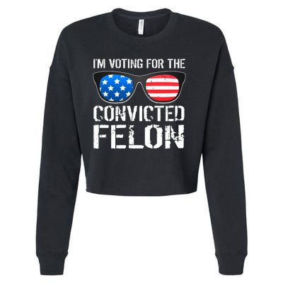 IM Voting For The Convicted Felon Pro Trump 2024 Cropped Pullover Crew