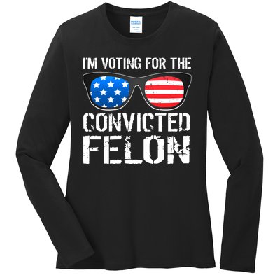 IM Voting For The Convicted Felon Pro Trump 2024 Ladies Long Sleeve Shirt