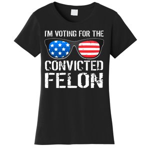 IM Voting For The Convicted Felon Pro Trump 2024 Women's T-Shirt