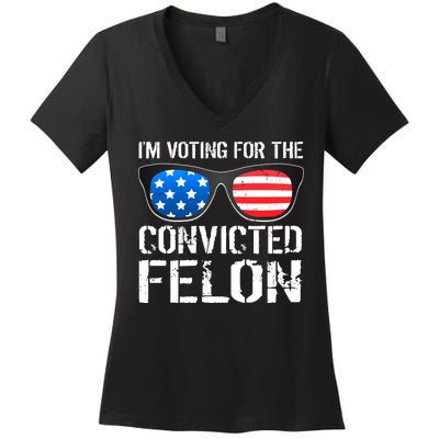 IM Voting For The Convicted Felon Pro Trump 2024 Women's V-Neck T-Shirt