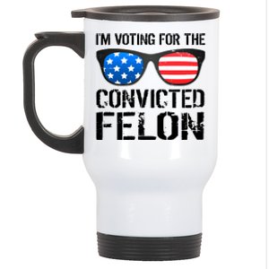 IM Voting For The Convicted Felon Pro Trump 2024 Stainless Steel Travel Mug