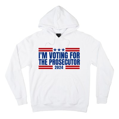 Im Voting For The Prosecutor 2024 Election Hoodie