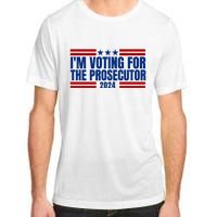 Im Voting For The Prosecutor 2024 Election Adult ChromaSoft Performance T-Shirt