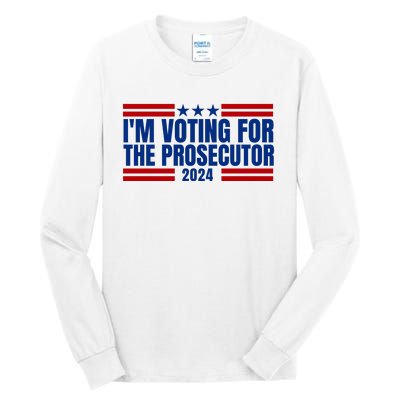 Im Voting For The Prosecutor 2024 Election Tall Long Sleeve T-Shirt