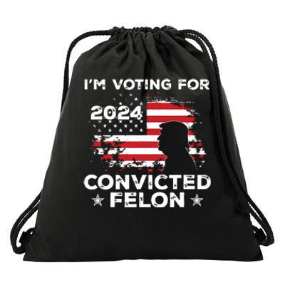 Im Voting For A Felon In 2024 Us Flag Convicted Felon Drawstring Bag