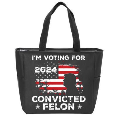 Im Voting For A Felon In 2024 Us Flag Convicted Felon Zip Tote Bag