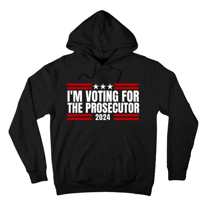 Im Voting For The Prosecutor 2024 Election Tall Hoodie