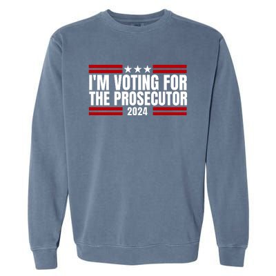 Im Voting For The Prosecutor 2024 Election Garment-Dyed Sweatshirt