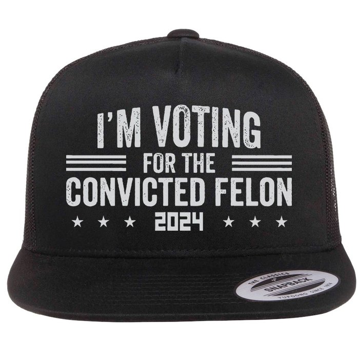 Im Voting For A Felon In 2024 Flat Bill Trucker Hat