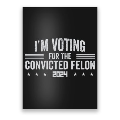 Im Voting For A Felon In 2024 Poster