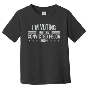 Im Voting For A Felon In 2024 Toddler T-Shirt