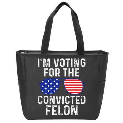 IM Voting For A Felon In 2024 Us Flag Zip Tote Bag