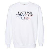 IM Vote For Convicted Felon Trump 2024 Garment-Dyed Sweatshirt