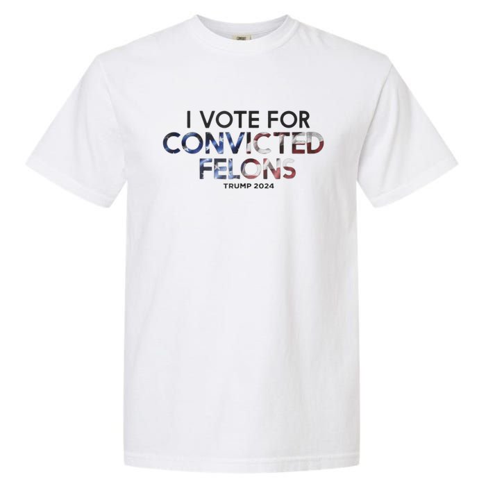 IM Vote For Convicted Felon Trump 2024 Garment-Dyed Heavyweight T-Shirt