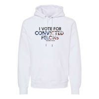 IM Vote For Convicted Felon Trump 2024 Premium Hoodie