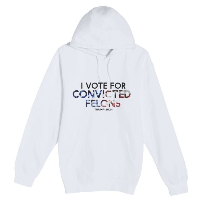 IM Vote For Convicted Felon Trump 2024 Premium Pullover Hoodie