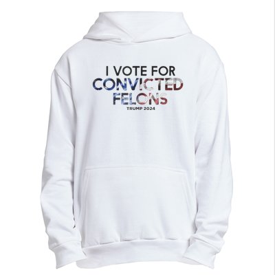 IM Vote For Convicted Felon Trump 2024 Urban Pullover Hoodie