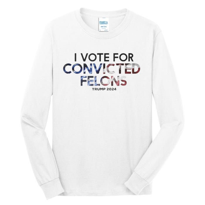 IM Vote For Convicted Felon Trump 2024 Tall Long Sleeve T-Shirt