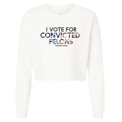 IM Vote For Convicted Felon Trump 2024 Cropped Pullover Crew