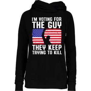 IM Voting For The Guy They Keep Trying To Kill Womens Funnel Neck Pullover Hood