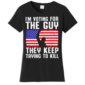 IM Voting For The Guy They Keep Trying To Kill Women's T-Shirt