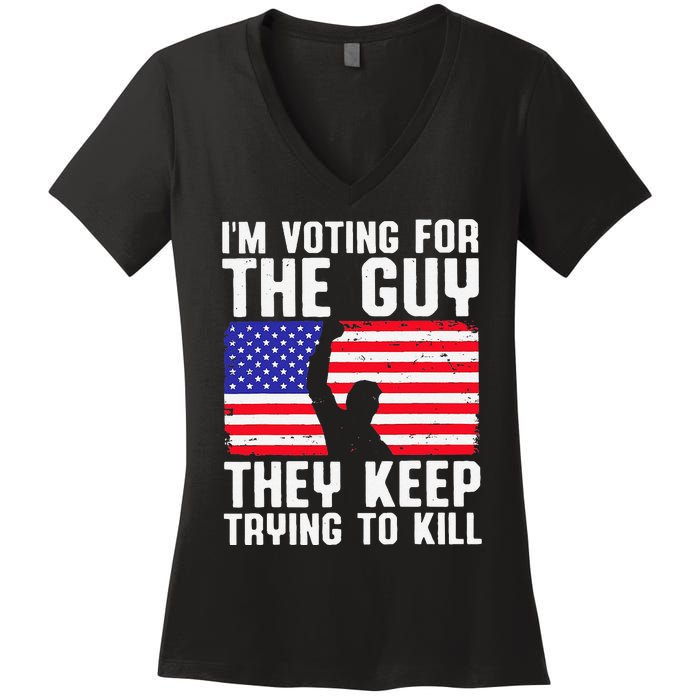 IM Voting For The Guy They Keep Trying To Kill Women's V-Neck T-Shirt